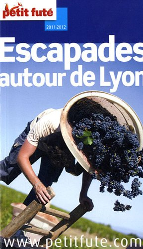 Escapades autour de Lyon : Ain, Beaujolais, Dauphiné, Lyonnais, Pilat : 2011-2012