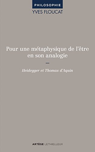 Pour une métaphysique de l'être en son analogie : Heidegger et Thomas d'Aquin