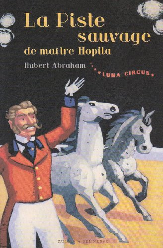 Luna Circus. Vol. 2. La piste sauvage de maître Hopila