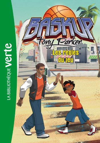 Baskup Tony Parker. Vol. 2. Les règles du jeu