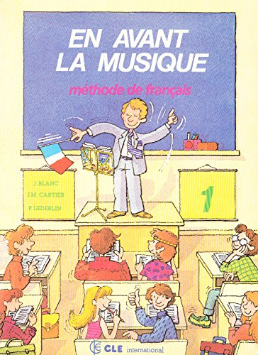 En avant la musique : Livre de l'élève. Méthode de français