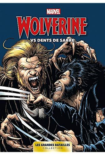 Marvel, les grandes batailles. Vol. 6. Wolverine vs Dents de sabre