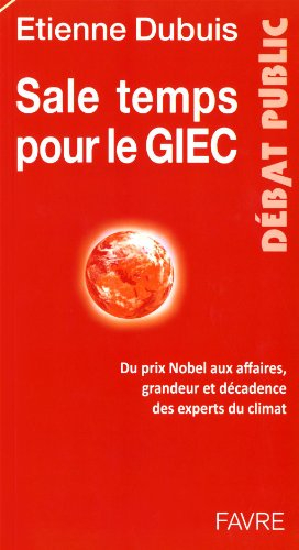Sale temps pour le GIEC : du prix Nobel aux affaires, grandeur et décadence des experts du climat