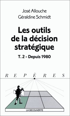 Les outils de la décision stratégique. Vol. 2. Depuis 1980