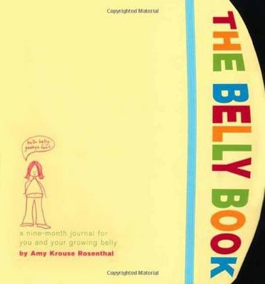 [ the belly book a nine-month journal for you and your growing belly by rosenthal, amy krouse](autho