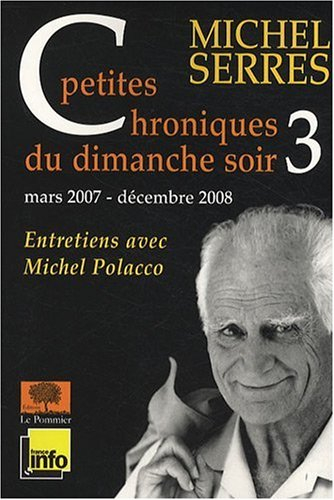 Petites chroniques du dimanche soir : entretiens avec Michel Polacco. Vol. 3. Mars 2007-décembre 200