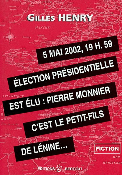 5 mai 2002, 19 h 59, élection présidentielle : est élu Pierre Monnier, c'est le petit-fils de Lénine