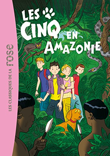 Les Cinq. Vol. 40. Les Cinq en Amazonie : une nouvelle aventure des personnages créés par Enid Blyto
