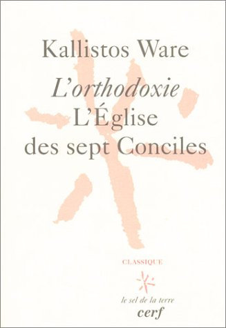 L'orthodoxie : l'Eglise des sept Conciles