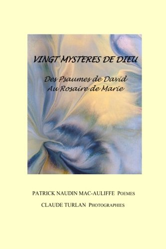 Vingt Mysteres de Dieu: Des Psaumes de David au Rosaire de Marie