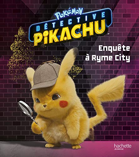 Pokémon : détective Pikachu : enquête à Ryme City