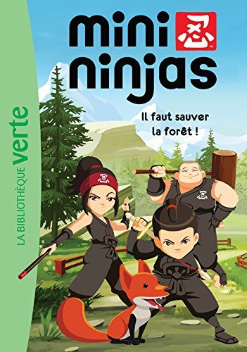 Mini ninjas. Vol. 1. Il faut sauver la forêt