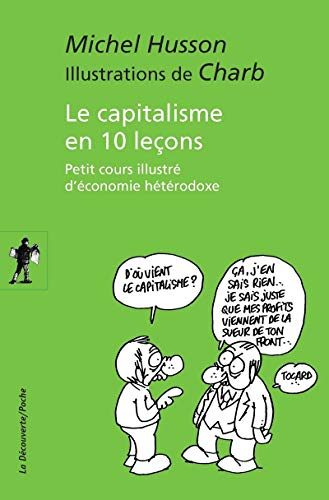 Le capitalisme en 10 leçons : petit cours illustré d'économie hétérodoxe