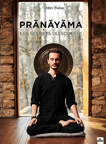 Pranayama : les secrets du souffle