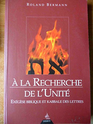 A la recherche de l'unité : exégèse biblique et kabbale des lettres