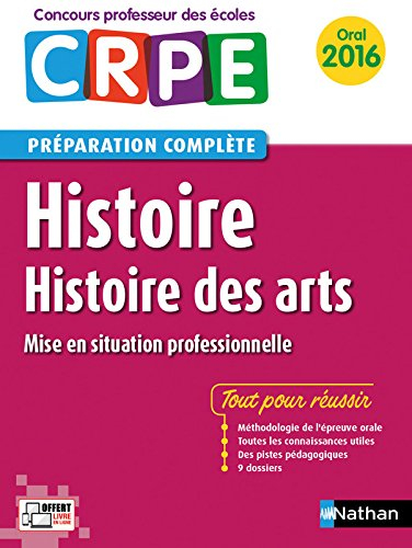 Histoire, histoire des arts : mise en situation professionnelle : préparation complète, oral 2016
