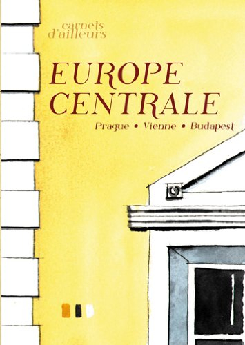 carnets d'ailleurs - europe centrale : prague, vienne, budapest