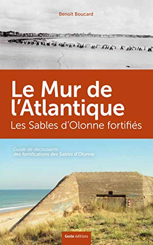 Les Sables-d'Olonne fortifiés : à la découverte du mur de l'Atlantique aux Sables d'Olonne, à Olonne