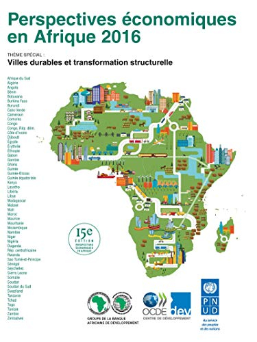 Perspectives Économiques En Afrique 2016 Villes Durables Et Transformation Structurelle