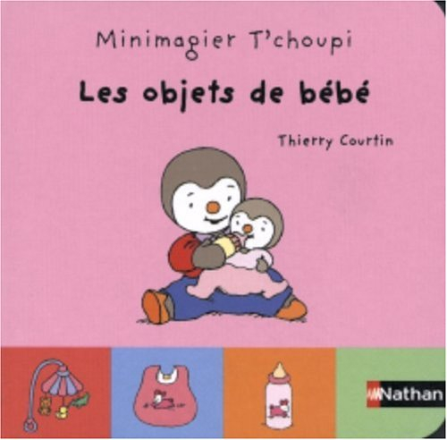 Minimagiers T'choupi. Vol. 2005. Les objets de bébé