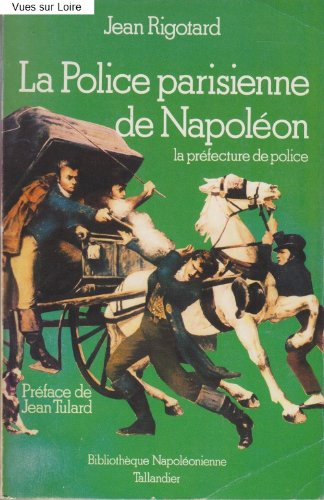 la police parisienne de napoléon : la préfecture de police