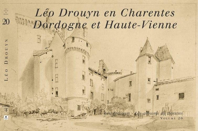 Léo Drouyn, les albums de dessins. Vol. 20. Léo Drouyn en Charente, Dordogne et Haute-Vienne