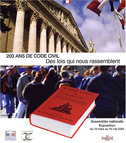 200 ans de code civil : des lois qui nous rassemblent : exposition, Assemblée nationale, 12-15 mars 
