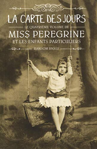 Miss Peregrine et les enfants particuliers. Vol. 4. La carte des jours