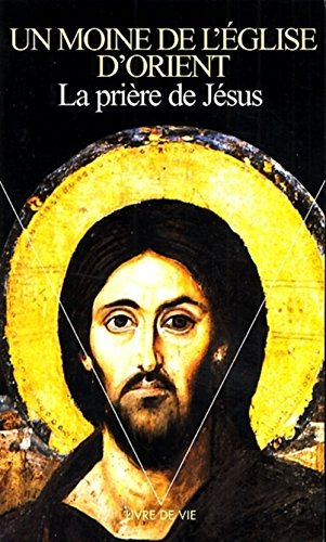 La prière de Jésus : sa genèse, son développement et sa pratique dans la tradition religieuse byzant