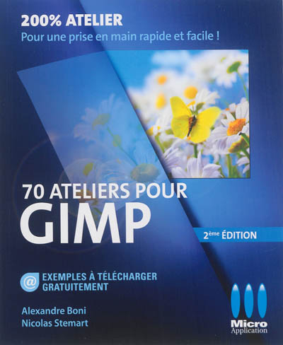 70 ateliers pour Gimp : pour une prise en main rapide et facile !