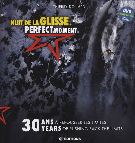 Nuit de la glisse, perfect moment : 30 ans à repousser les limites. 30 years of pushing back the lim