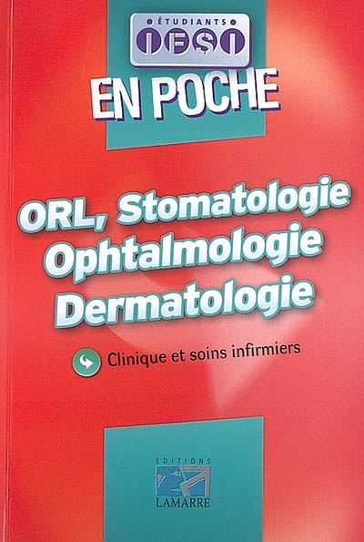 ORL, stomatologie, ophtalmologie, dermatologie : clinique et soins infirmiers
