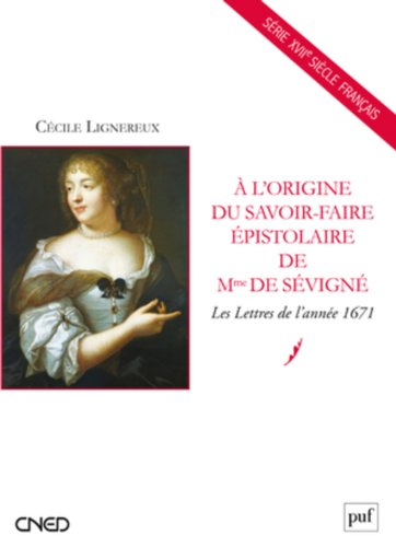 À l'origine du savoir-faire épistolaire de Mme de Sévigné : les lettres de l'année 1671