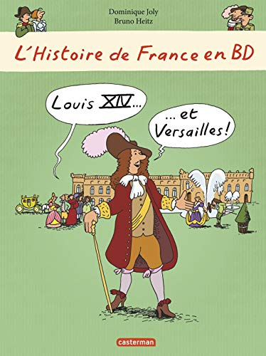 L'histoire de France en BD. Vol. 4. Louis XIV et Versailles