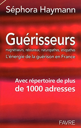 Guérisseurs, magnétiseurs, rebouteux, naturopathes, étiopathes : l'énergie de la guérison en France 