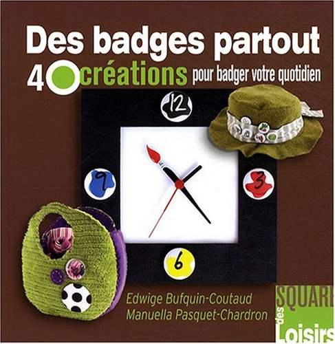 Des badges partout : 40 créations pour badger votre quotidien