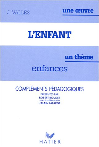 L'enfant, J. Vallès : compléments pédagogiques