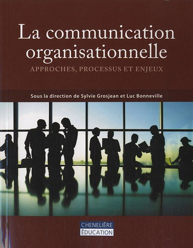 La communication organisationnelle : approches, processus et enjeux