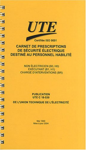 Carnet de prescriptions de sécurité électrique destiné au personnel habilité : UTE C 18-530