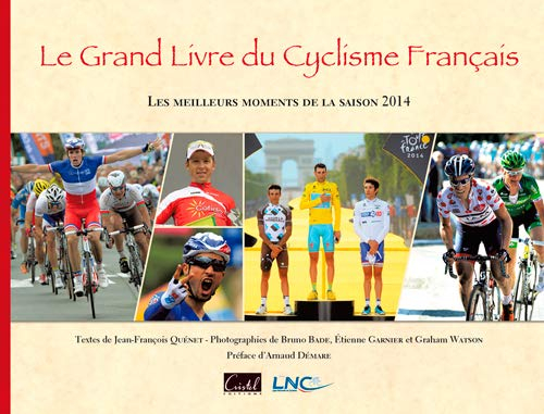 Le grand livre du cyclisme français : les meilleurs moments de la saison 2014