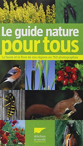 Le guide nature pour tous : la faune et la flore de nos régions en 750 photographies