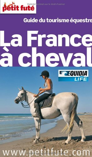 La France à cheval : guide du tourisme équestre