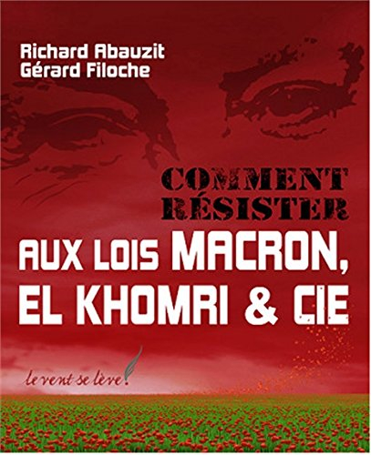 comment résister aux lois macron, el khomri & cie
