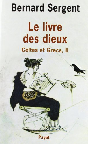 Celtes et Grecs. Vol. 2. Le livre des dieux