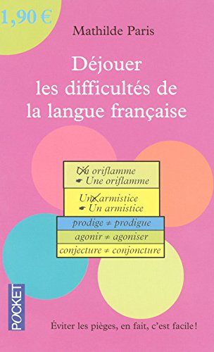 Déjouer les difficultés de la langue française : éviter les pièges, en fait, c'est facile !