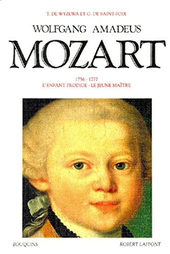 Wolfgang Amadeus Mozart : sa vie musicale et son oeuvre. Vol. 1. 1756-1777 : l'enfant prodige, le je
