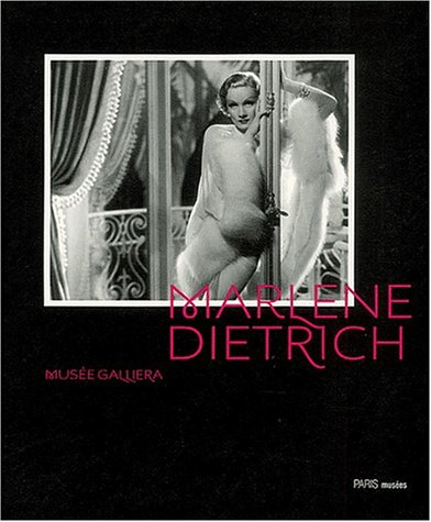 Marlène Dietrich : création d'un mythe : exposition, Paris, musée Galliera, 14 juin-12 octobre 2003