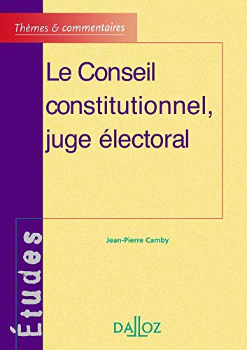 Le conseil constitutionnel, juge électoral - 2e éd.