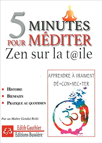 5 minutes pour méditer : zen sur la t@ile : apprendre à vraiment dé-con-ne-cter