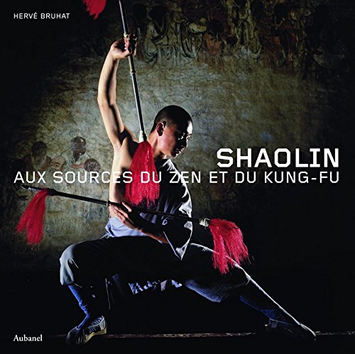 Shaolin : Aux Sources Du Zen Et Du Kung-Fu